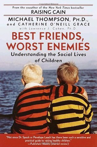 Cover for Best Friends, Worst Enemies: Understanding the Social Lives of Children