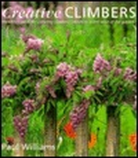 Cover for Creative Climbers: Inventive Ideas for Growing Climbing Plants in Every Area of the Garden