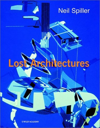 Cover for Neil Spiller: Lost Architectures