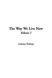 Cover for The Way We Live Now, Volume 1
