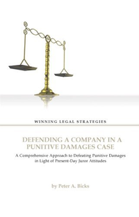 Cover for Defending a Company in a Punitive Damages Case: A Comprehensive Approach to Defeating Punitive Damages in Light of Present-day Juror Attitudes