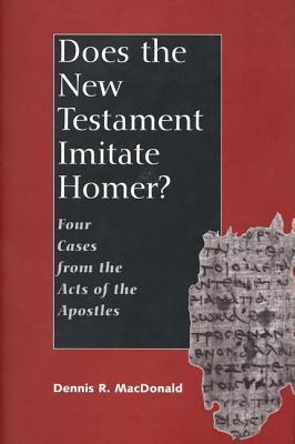 Cover for Does the New Testament Imitate Homer?: Four Cases from the Acts of the Apostles