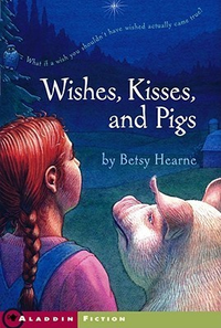 Cover for Wishes, Kisses, and Pigs