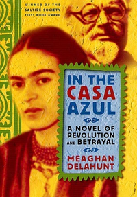 Cover for In the Casa Azul: A Novel of Revolution and Betrayal