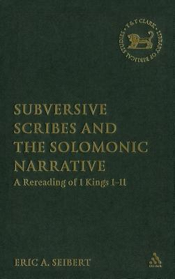 Cover for Subversive Scribes and the Solomonic Narrative: A Rereading of 1 Kings 1-11