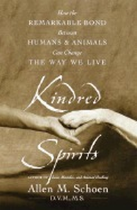 Cover for Kindred Spirits: How the Remarkable Bond Between Humans and Animals Can Change the Way We Live