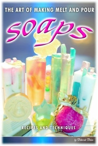 Cover for The Art of Making Melt and Pour Soaps