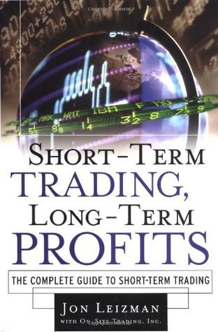 Cover for Short Term Trading, Long-Term Profits: The Complete Guide to Short-Term Trading