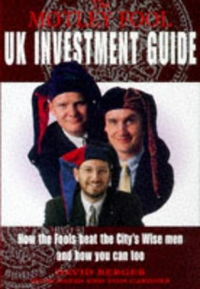Cover for Motley Fool Uk Investment Guide How the Fools Beat the City's Wise Men and How you Can Too