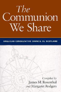 Cover for The Communion We Share: The Official Report of the 11th Meeting of the Anglican Consultative Council, Scotland 1999