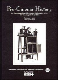 Cover for Pre-Cinema History: An Encyclopaedia and Annotated Bibliography of the Moving Image Before 1896