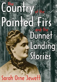 Cover for The Country of the Pointed Firs and the Dunnet Landing Stories: And, the Dunnet Landing Stories