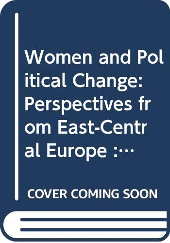 Cover for Women and Political Change: Perspectives from East-Central Europe : Selected Papers from the Fifth World Congress of Central and East European Studies, Warsaw, 1995