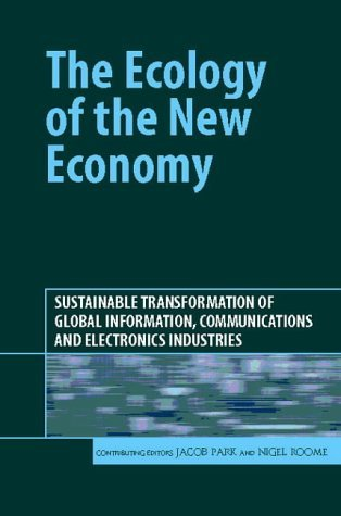 Cover for The Ecology of the New Economy: Sustainable Transformation of Global Information, Communications and Electronics Industries