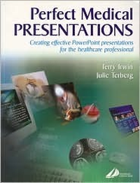 Cover for Perfect Medical Presentations: Creating Effective PowerPoint Presentations for theHealthcare Professional