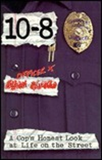 Cover for 10-8: A Cop's Honest Look at Life on the Street