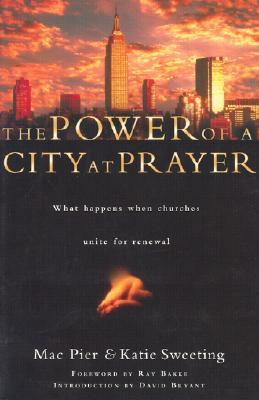 Cover for The Power of a City at Prayer: What Happens When Churches Unite for Renewal