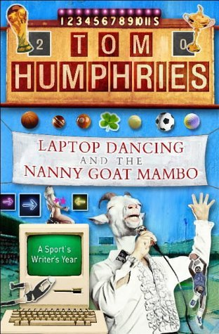 Cover for Laptop Dancing and the Nanny Goat Mambo : A Sports Writer's Year