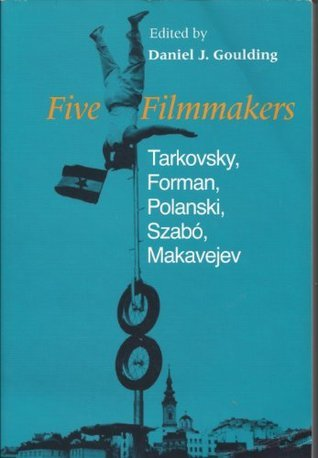 Cover for Five Filmmakers: Tarkovsky, Forman, Polanski, Szabo, Makavejev