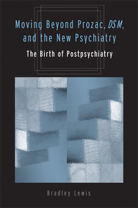 Cover for Moving Beyond Prozac, DSM, and the New Psychiatry: The Birth of Postpsychiatry