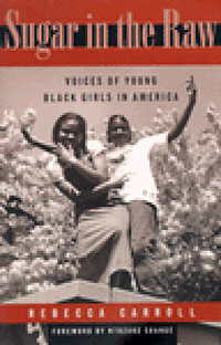 Cover for Sugar in the Raw: Voices of Young Black Girls in America