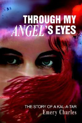 Cover for Through My Angel¿s Eyes: The Story of a Kal-a-tar