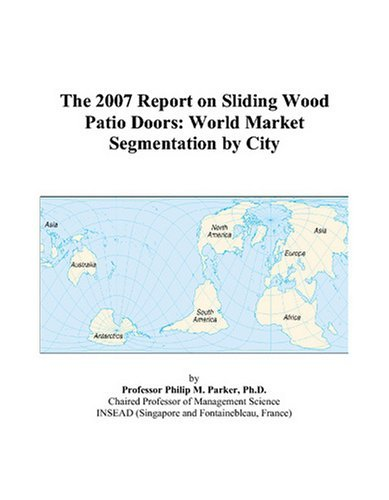 Cover for The 2007 Report on Sliding Wood Patio Doors: World Market Segmentation by City