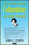 Cover for Understanding & Healing Codependency with Gospel Principles