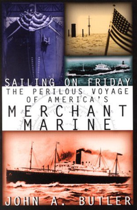 Cover for Sailing on Friday: The Perilous Voyage of America's Merchant Marine