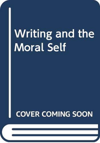 Cover for Writing and the Moral Self