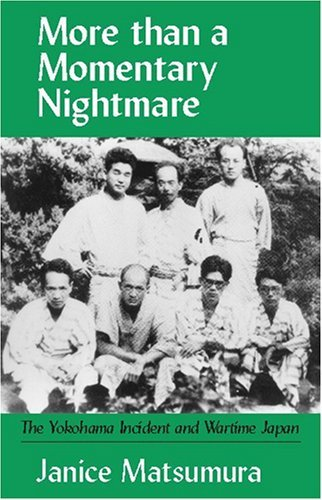 Cover for More Than A Momentary Nightmare: The Yokohama Incident and Wartime in Japan (Cornell East Asia Series)