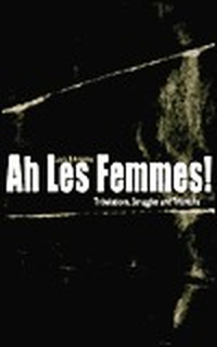 Cover for Ah Les Femmes! Tribulations, Struggles and Triumphs
