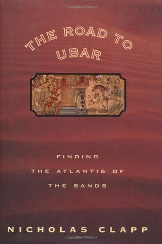 Cover for The Road to Ubar: Finding the Atlantis of the Sands