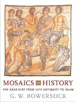 Cover for Mosaics as History: The Near East from Late Antiquity to Islam (Revealing Antiquity)