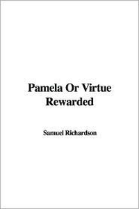 Cover for Pamela Or Virtue Rewarded