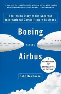 Cover for Boeing versus Airbus: The Inside Story of the Greatest International Competition in Business