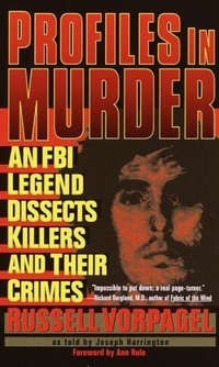 Cover for Profiles in Murder: An FBI Legend Dissects Killers and Their Crimes