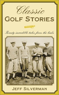 Cover for Classic Golf Stories: 26 Incredible Tales from the Links