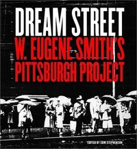 Cover for Dream Street: W. Eugene Smith's Pittsburgh Project