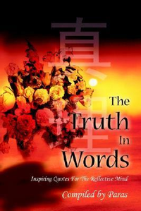 Cover for The Truth in Words: Inspiring Quotes for the Reflective Mind