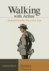 Cover for Walking With Arthur: Finding God On My Way to New York [A Spiritual Memoir]