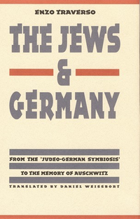 Cover for The Jews and Germany: From the "Judeo-German Symbiosis" to the Memory of Auschwitz