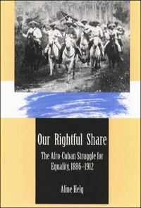 Cover for Our Rightful Share: The Afro-Cuban Struggle for Equality, 1886-1912