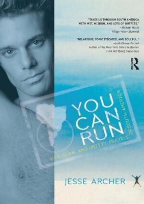 Cover for You Can Run: Gay, Glam, and Gritty Travels in South America
