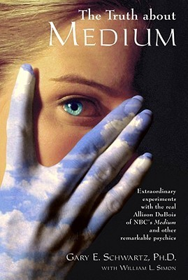 Cover for The Truth About Medium: Extraordinary Experiments with the real Allison DuBois of NBC's Medium and other Remarkable Psychics