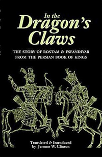Cover for In the Dragon's Claws: The Story of Rostam and Esfandiyar from the Persian Book of Kings