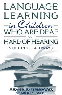 Cover for Language Learning in Children Who Are Deaf and Hard of Hearing: Multiple Pathways