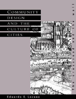 Cover for Community Design and the Culture of Cities: The Crossroad and the Wall