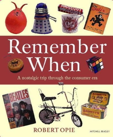 Cover for Remember When: A Nostalgic Trip Through the Consumer Era