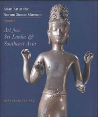 Cover for Asian Art at the Norton Simon Museum Volume 3: Art from Sri Lanka and Southeast Asia